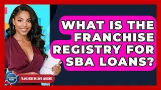 What Is The Franchise Registry For SBA Loans? - Franchisee Insider Insights