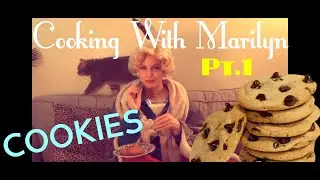 Cooking Cookies with Marilyn in 13 Steps