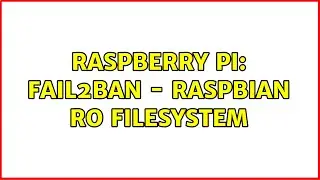 Raspberry Pi: fail2ban - Raspbian RO filesystem (2 Solutions!!)