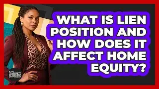 What Is Lien Position And How Does It Affect Home Equity? - Black Community Retirement Strategist