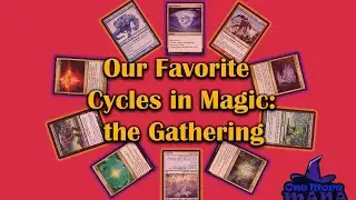 Our Favorite Cycles | Magic: the Gathering Commander | Command Center #132