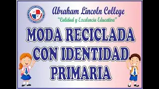 MODA RECICLADA CON IDENTIDAD - 4TO. GRADO, 5TO. GRADO, 6TO. GRADO DE PRIMARIA