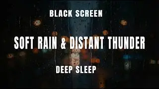 Black Screen Rain & Distant Thunder for Deep Sleep (8 Hours)