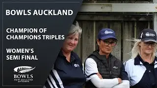 2023 | Bowls Auckland Champion of Champion Triples | Women's Semi Final