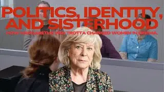 Politics, Identity, and Sisterhood: How Margarethe von Trotta Changed Women in Cinema