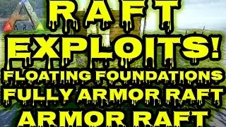 ARK:Survival Evolved - EXPLOIT Raft Guide | Exploits | Fully Armored Boat | Floating Foundations