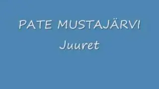 PATE MUSTAJ&Auml;RVI - Juuret