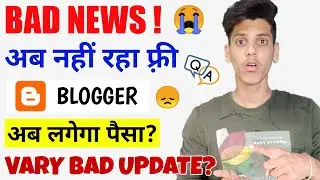 😤BAD NEWS! Blogger Is No More FREE Now It's Paid Platform For Blogging | Q&A Video
