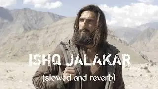 Ishq Jalakar &ndash; Slowed + Reverb Lofi | Aesthetic Sad Music |Shashwat Sachdeva | Dhurandhar