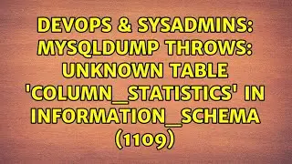mysqldump throws: Unknown table 'COLUMN_STATISTICS' in information_schema (1109)