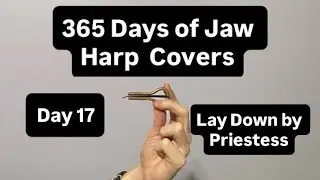 Lay Down by Priestess - Jaw Harp Cover | 365 Days of Jaw Harp Covers | Day 17