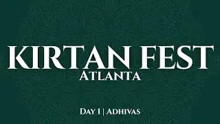 Kirtan Fest Atlanta 2025 | Day 1 | Adhivas