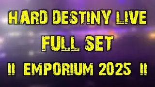 Hard Destiny LIVE (full set) @ Emporium 2025
