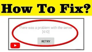 How To Fix There Was A Problem With The Network [410] Error On Youtube