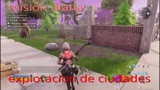 fortnite salvar al mundo mision diaria exploracion de ciudades