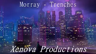 Morray - Trenches (𝙨𝙡𝙤𝙬𝙚𝙙 + 𝙧𝙚𝙫𝙚𝙧𝙗)