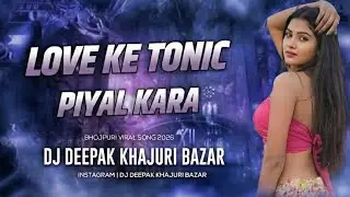 Love Ke Tonik Dj Edm Remix Hard Bass Mix Old Is Gold  love ke tonic piyal kara Dj Deepak Khajuri