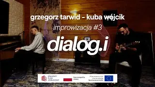 Grzegorz Tarwid - Kuba Wójcik | dialog.i - improwizacja #3