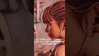 It seems like Project Eve is a mix of Nier and Bayonetta
