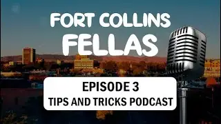 Fort Collins Fellas Episode 3: Tips and Tricks to Win the Deal