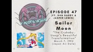 Sailor Moon - TV Pilots License #47 FT@gorabblerabble's @HeyJasperLewis and Dan Duddy