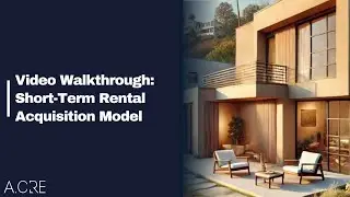 Short Term Rental Acquisition Model - Initial Walkthrough