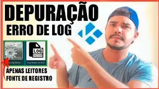 [#K.O.D.I 2023]Entenda Depura&ccedil;&atilde;o ERRO DE LOG. Resolvido!
