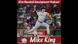 CSP Elite Baseball Development Podcast: Mike King