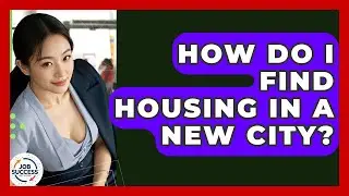 How Do I Find Housing In A New City? - Job Success Network