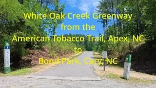 White Oak Creek Greenway - Full - American Tobacco Trail to Fred G. Bond Metro Park