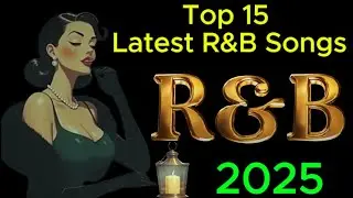 R&B Music Mix - 2025 New Songs - Best Music Collection