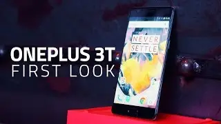 OnePlus 3T First Look | India Launch, Price, Camera, Specifications, and More