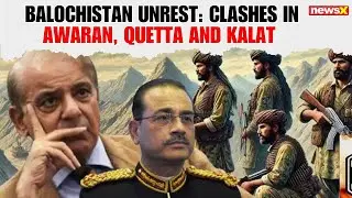 Balochistan Unrest: Clashes in Awaran, Quetta and Kalat | How Will Pakistan React to This?