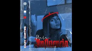 Baby Cortes - Mala Influencia ( Video Oficial)