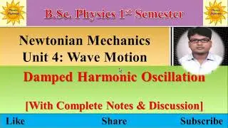 Wave Motion|| L-6|| Damped Harmonic Oscillator|| BSc Physics 1st sem|| #wavemotion #bscphysics #shm