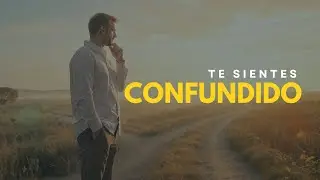 &iquest;Te sientes confundido o desorientado?