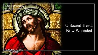 [1Hour] O Sacred Head, Now Wounded (Lenten Hymn) - Piano/Violin Cover - Extended