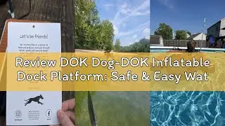 Review DOK Dog-DOK Inflatable Dock Platform: Safe & Easy Water Access for Dogs Up to 230 lbs; Floati