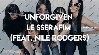 LE SSERAFIM (feat. Nile Rodgers) – UNFORGIVEN || Easy lyrics