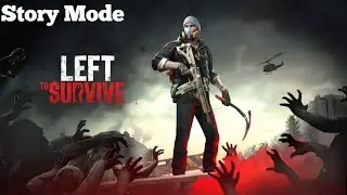 Left To Survive: Dead Zombie Shooter Apocalypse Gameplay (Story Mode)