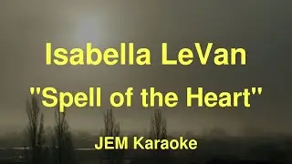 Isabella LeVan - Spell of the Heart (Karaoke)