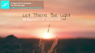 DJ Spyroof & DJ Supersaw - Let There Be Light