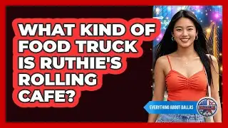 What Kind of Food Truck Is Ruthie's Rolling Cafe?
