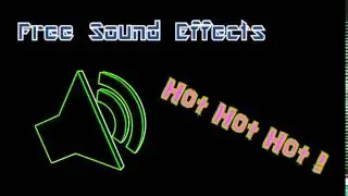 Hot Hot Hot ! - Free Sound Effects