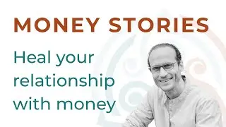 Money Stories: A Practical Exercise for Healing Your Relationship with Money
