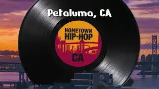 Petaluma, CA - Hometown Rap