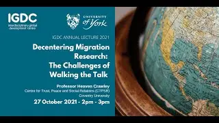 IGDC Annual Lecture 2021: Decentering Migration Research: The Challenges of Walking the Talk