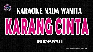 KARANG CINTA - Karaoke Nada Rendah Wanita  ( MIRNAWATI )