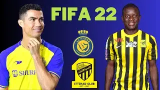 FIFA 22-  AL ITTIHAD vs AL NASSR featuring -Cristiano Ronaldo vs N'Golo Kant&eacute;