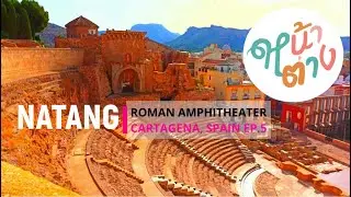 Roman Amphitheater - Cartagena Spain ep.5 | Pha Phai Doo